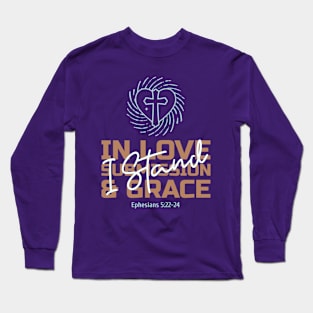 I Stand in Love, Submission, & Grace Long Sleeve T-Shirt